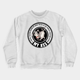 You Can Kiss My Ass Crewneck Sweatshirt